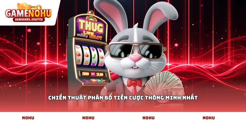 Chiến thuật phân bổ tiền cược thông minh nhất