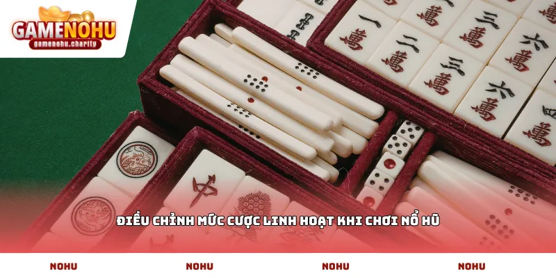 Điều chỉnh mức cược linh hoạt khi chơi nổ hũ
