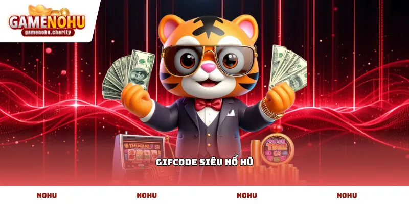 Gifcode siêu nổ hũ