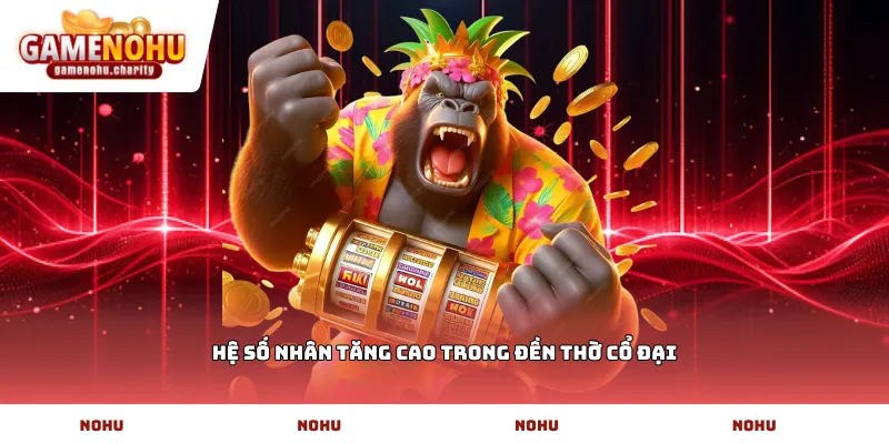 Hệ số nhân tăng cao trong đền thờ cổ đại
