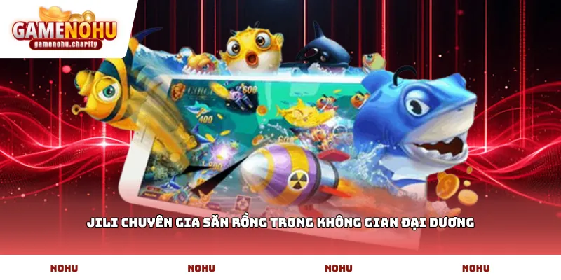 JILI chuyên gia săn rồng trong không gian đại dương