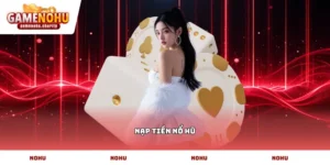 Nạp tiền nổ hũ