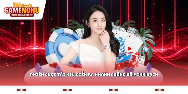 Phiên cược Tài xỉu diễn ra nhanh chóng và minh bạch