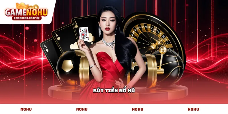 Rút tiền nổ hũ