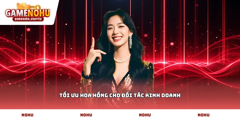 Tối ưu hoa hồng cho đối tác kinh doanh