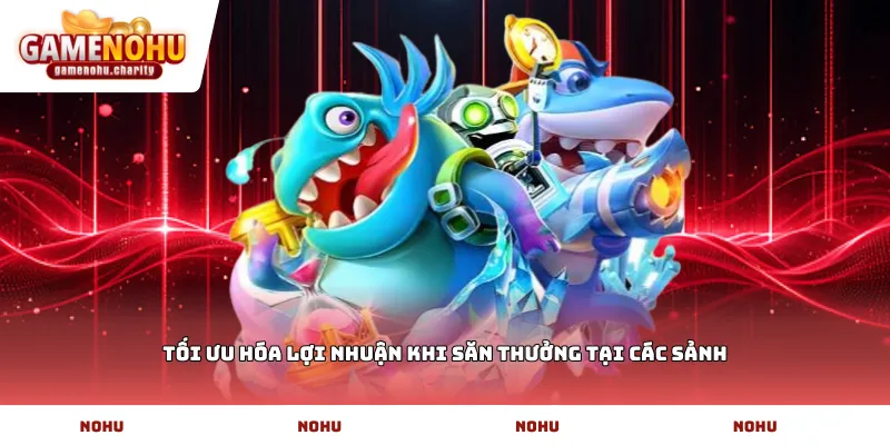Tối ưu hóa lợi nhuận khi săn thưởng tại các sảnh