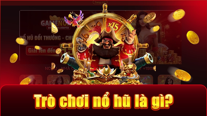 Hiểu rõ về bản chất của dòng game nổ hũ hiện đại